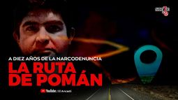 La ruta de Pomán, diez años de la narcodenuncia