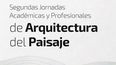 arquitectura del paisaje, segundas jornadas academicas y profesionales arquitectura del paisaje, segundas jornadas academicas y profesionales