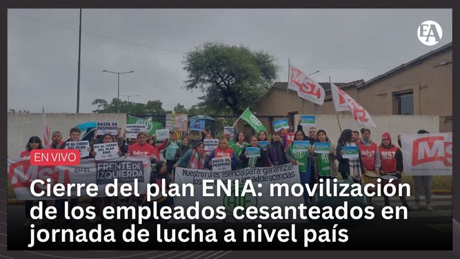 Cierre del plan ENIA: movilización de los empleados cesanteados en jornada de lucha a nivel país