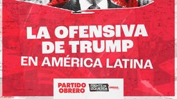El Partido Obrero convoca a una charla sobre la ofensiva de Trump en América Latina