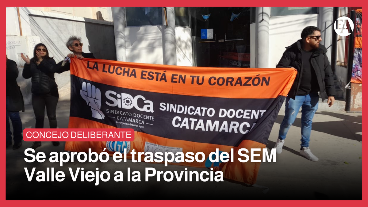 Se aprobó el traspaso del SEM Valle Viejo a la Provincia