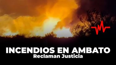 Incendios en Ambato: Solicitan que la Justicia investigue la causa