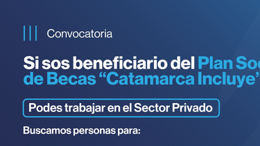 Más opotunidades. Plan social de becas  Catamarca Incluye.&nbsp;