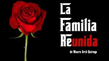 Nueva función de La Familia Reunida de Mauro Arch Quiroga